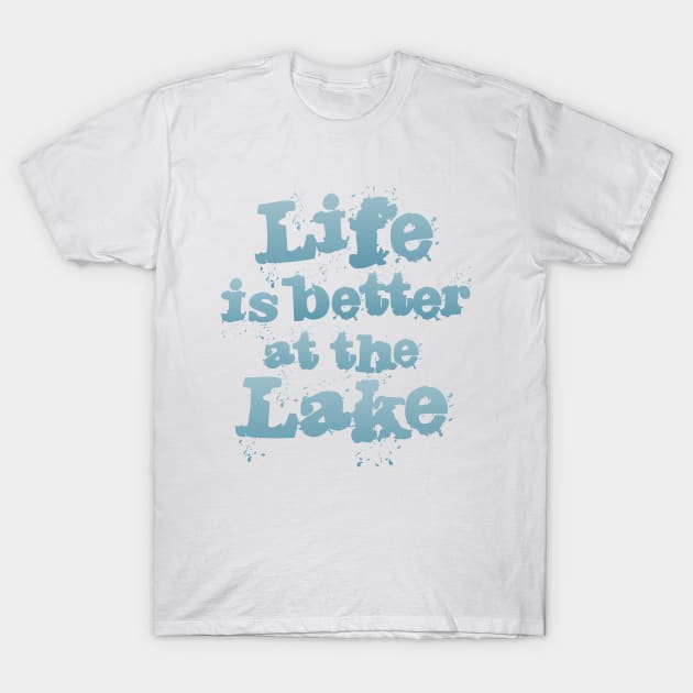 Life is Better a the Lake T-Shirt by Dale Preston Design